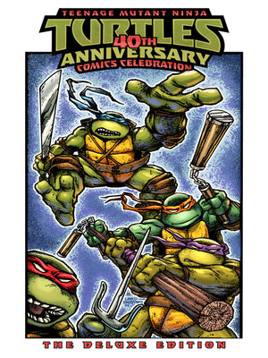 cover image of Teenage Mutant Ninja Turtles: 40th Anniversary Comics Celebration